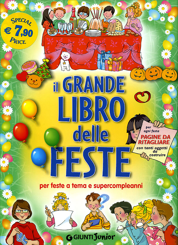 Il grande Libro delle Feste::per feste a tema e supercompleanni - per ogni festa pagine da ritagliare con tanti oggetti da costruire