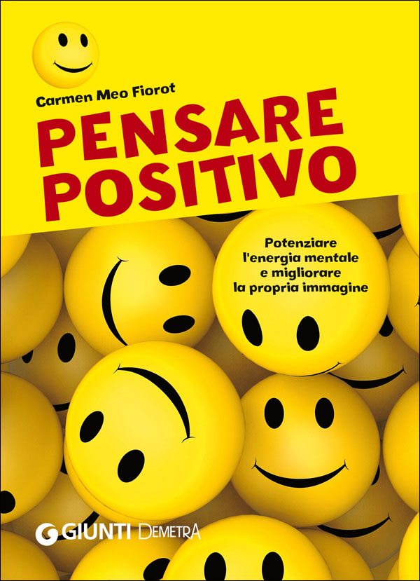 Pensare positivo::Potenziare l'energia mentale e migliorare la propria immagine