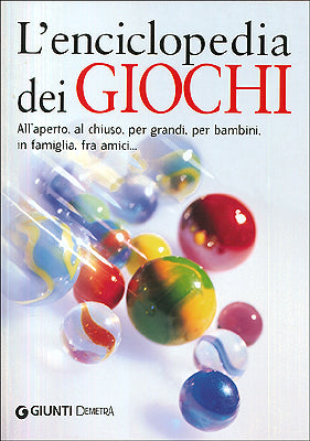 L'enciclopedia dei giochi::All'aperto, al chiuso, per grandi, per bambini, in famiglia, fra amici...