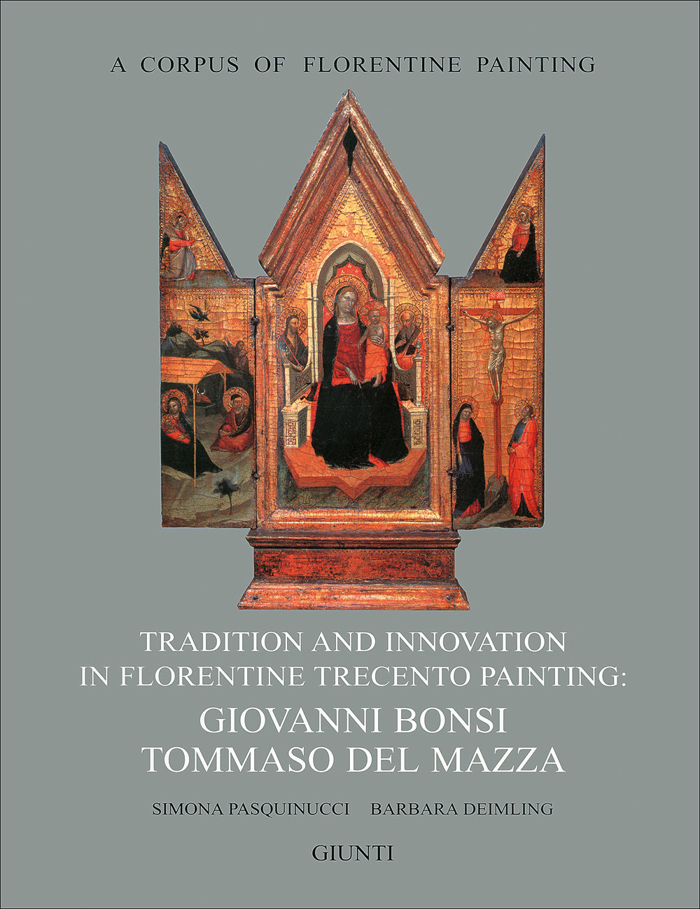 Tradition and innovation in Florentine Trecento painting: Giovanni Bonsi - Tommaso Del Mazza::Section IV, volume VIII