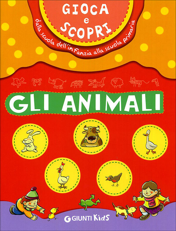 Gioca e scopri... Gli animali::Dalla scuola dell'infanzia alla scuola primaria