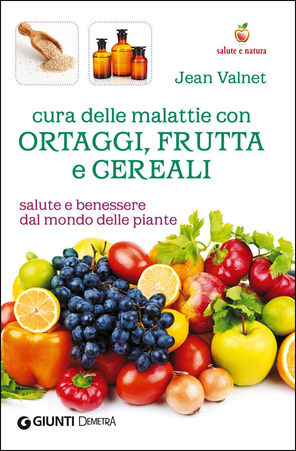 Cura delle malattie con ortaggi, frutta e cereali::Salute e benessere dal mondo delle piante