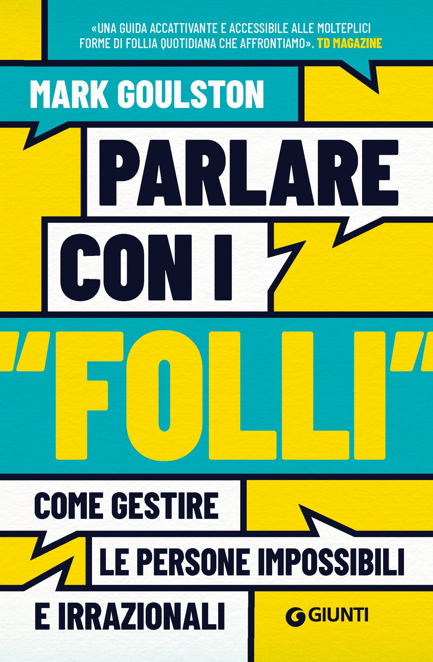 Parlare con i "folli"::Come gestire le persone impossibili e irrazionali