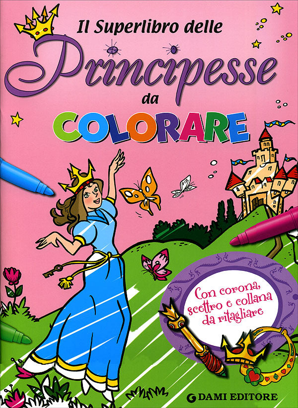 Il Superlibro delle Principesse da colorare::Con corona, scettro e collana da ritagliare - Illustrazioni di Umberto Fizialetti, Tony Wolf