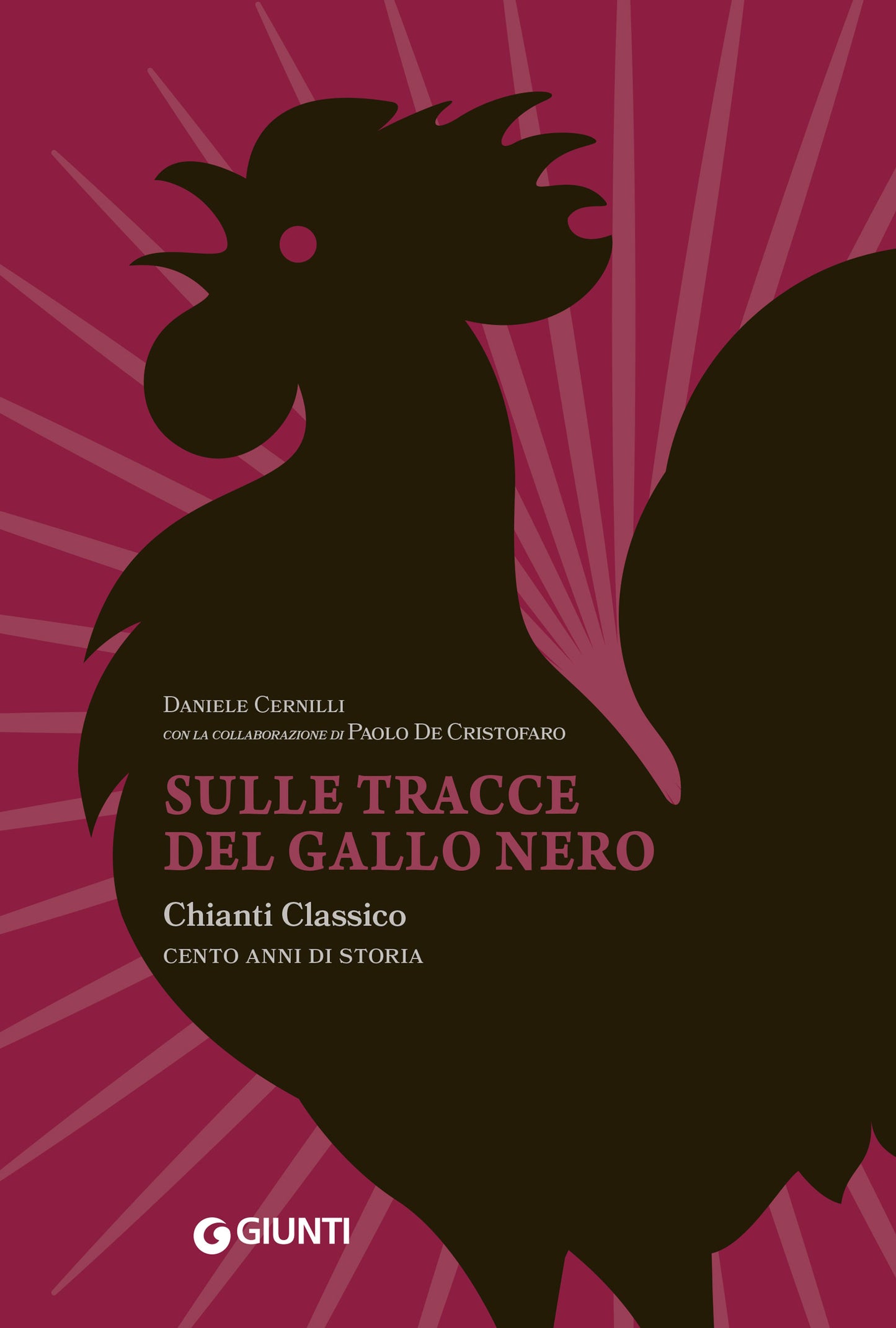 Sulle tracce del Gallo Nero::Chianti Classico, cent'anni di storia