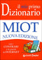 Il mio primo Dizionario::Nuovo MIOT - Con i contrari e le parole di Internet