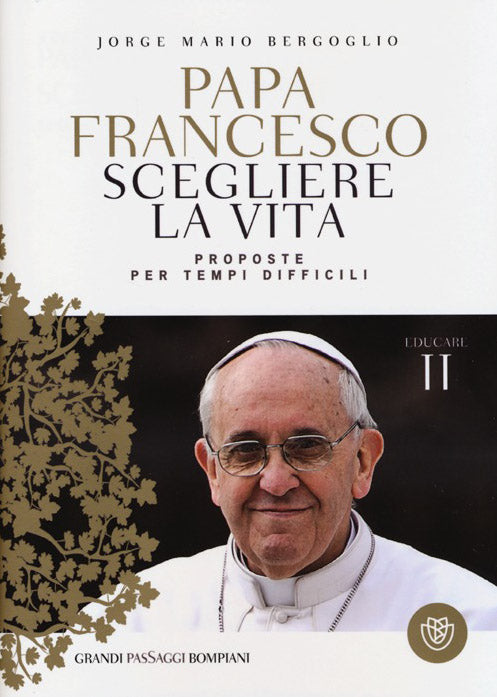 Scegliere la vita. Proposte per tempi difficili. Educare