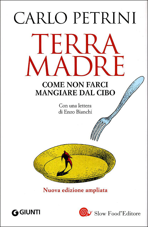 Terra madre + DVD::Come non farci mangiare dal cibo - Con una lettera di Enzo Bianchi - Nuova edizione ampliata