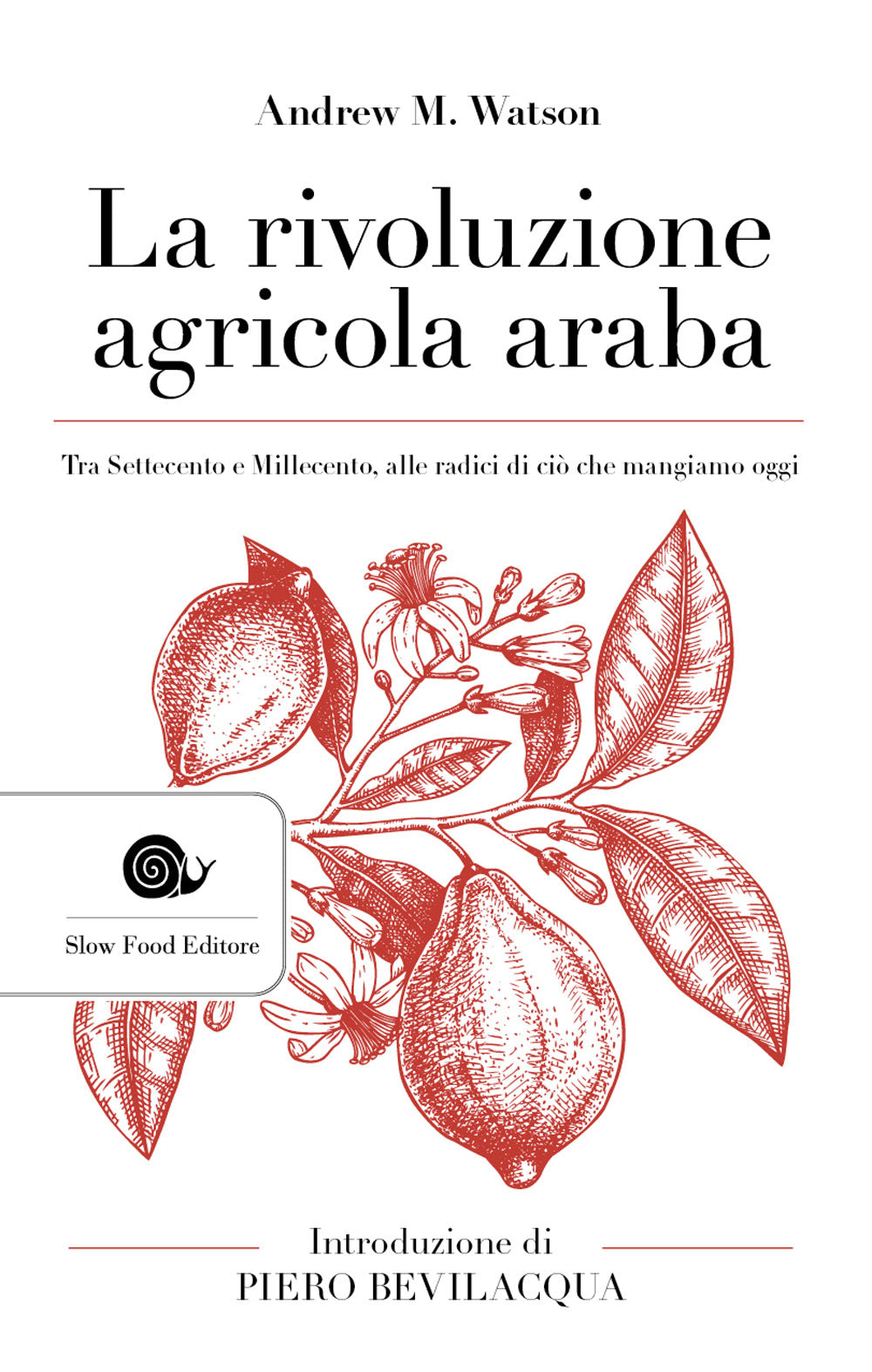 La rivoluzione agricola araba::Tra Settecento e Millecento, alle radici di ciò che mangiamo oggi