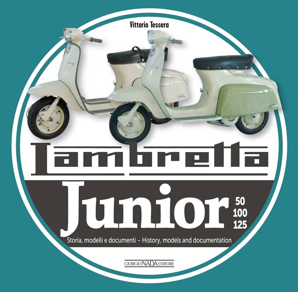 Lambretta Junior 50, 100, 125 :: Storia Modelli e documenti/History, models and documents (Ediz. bilingue italiano/inglese )