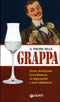 Il piacere della Grappa::Storia, distillazione, invecchiamento, 30 degustazioni e nuovi abbinamenti