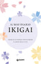 Il mio diario Ikigai::Esercizi e consigli per scoprire il senso della vita