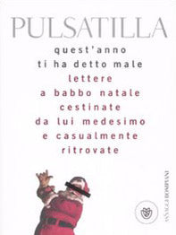 Quest'anno ti ha detto male. Lettere a Babbo Natale cestinate da lui medesimo e casualmente ritrovate