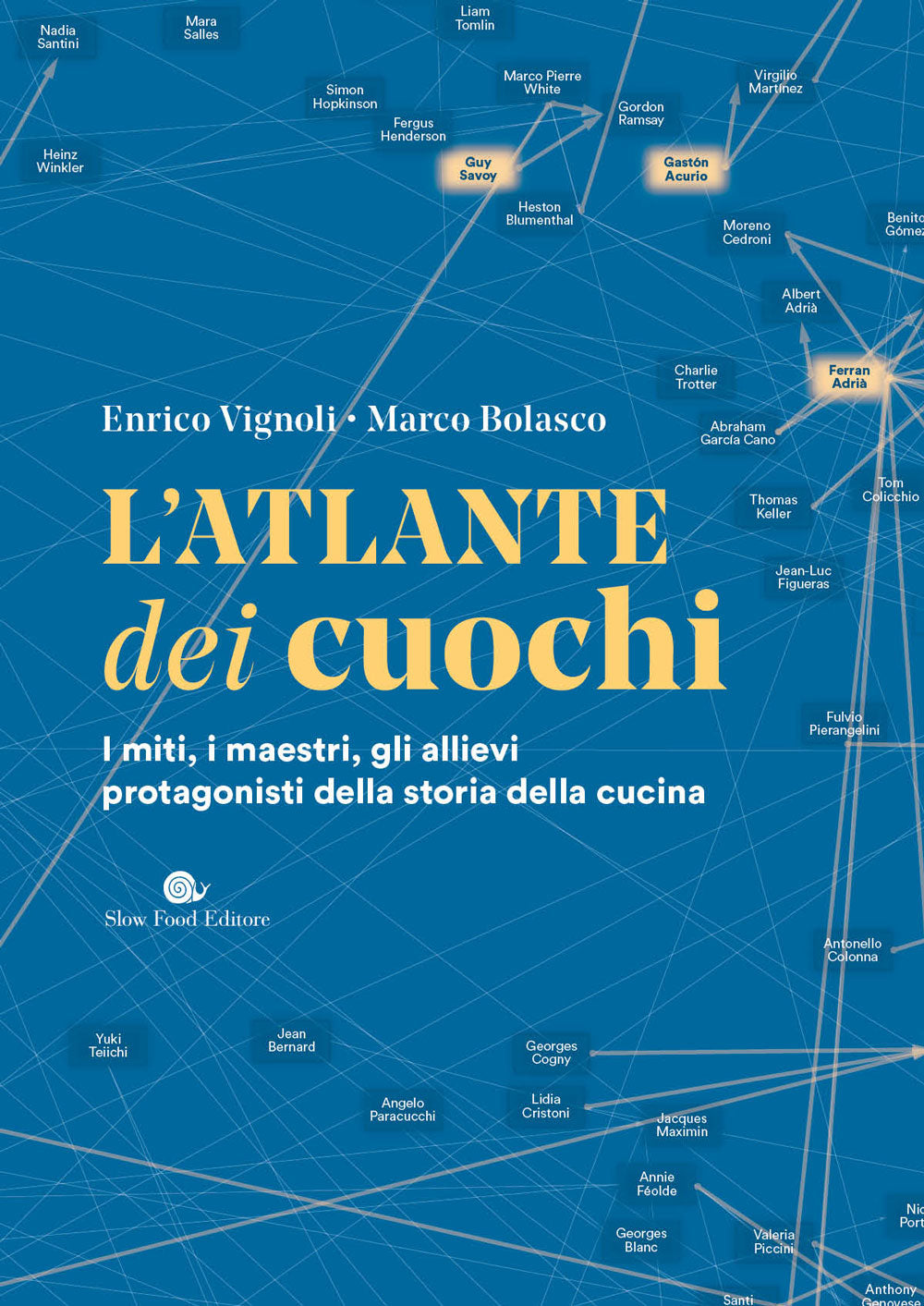 L'atlante dei cuochi::I miri, i maestri, gli allievi protagonisti della storia della cucina