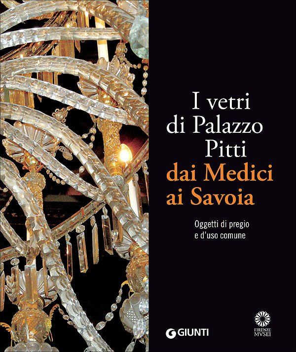 I vetri di Palazzo Pitti dai Medici ai Savoia::Oggetti di pregio e d'uso comune