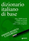 Dizionario italiano di base::Oltre 30.000 parole, 55.000 accezioni, sinonimi e contrari, tutti i verbi irregolari - Edizione riveduta e aggiornata