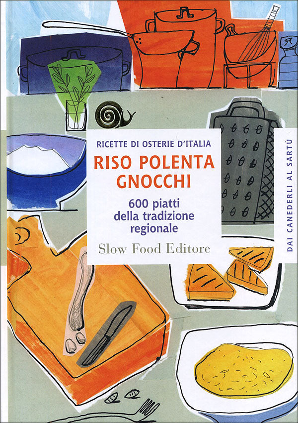 Riso, polenta, gnocchi::600 piatti della tradizione regionale - Ricette di osterie d'Italia