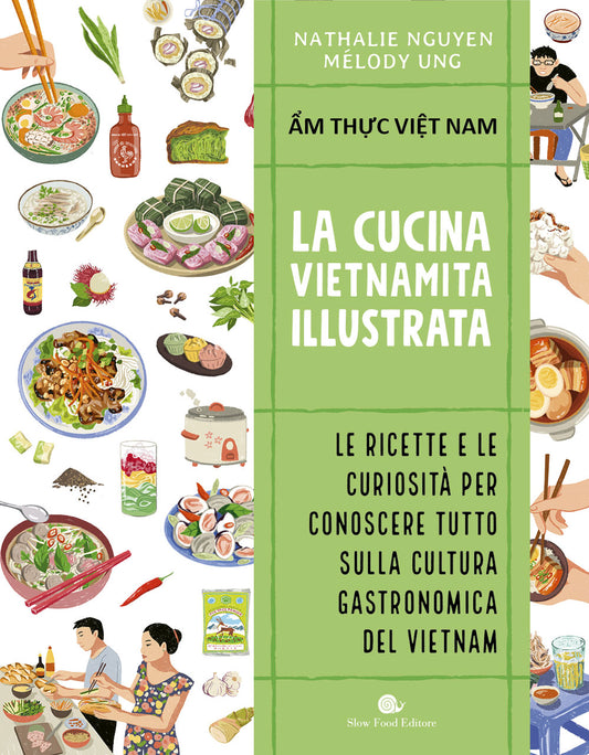 La cucina vietnamita illustrata::Le ricette e le curiosità per conoscere tutto sulla cultura gastronomica del Vietnam