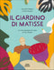 Il giardino di Matisse::Con otto riproduzioni di opere di Henri Matisse