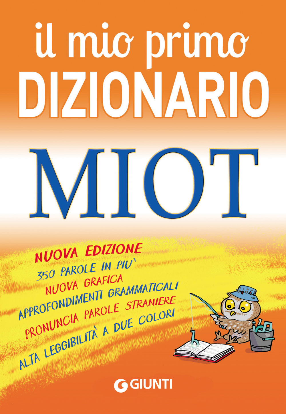 Il mio primo Dizionario MIOT::Nuova edizione, 350 parole in più, nuova grafica, approfondimenti grammaticali, pronuncia parole straniere, alta leggibilità a due colori