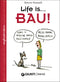 Life is... Bau!