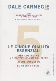 Le cinque qualità essenziali per costruire un rapporto con gli altri, avere successo ed essere felici