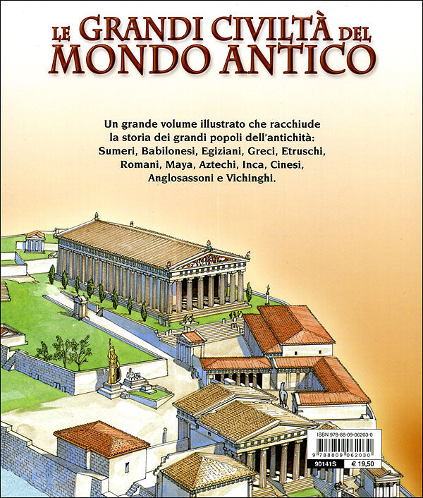 Le grandi civiltà del mondo antico::Sumeri e Babilonesi, Egiziani, Greci, Etruschi, Romani, Maya, Aztechi e Inca, Cinesi, Anglosassoni e Vichinghi