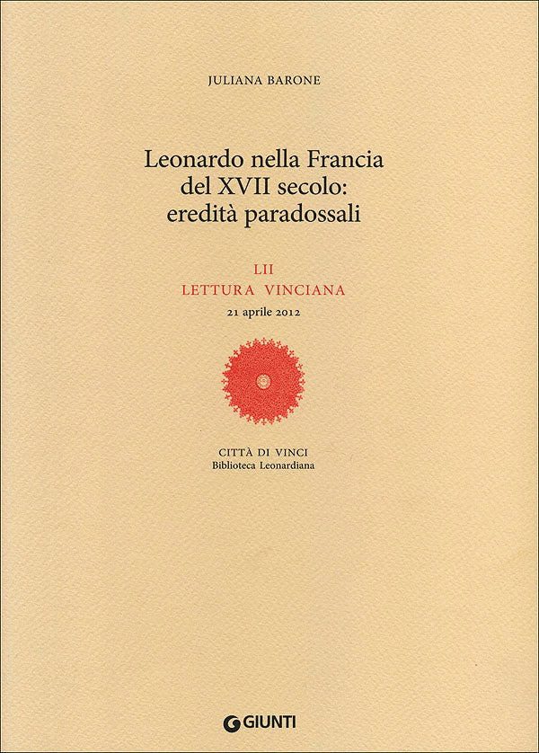 Leonardo nella Francia del XVII secolo: eredità paradossali::LII lettura vinciana - 21 aprile 2012
