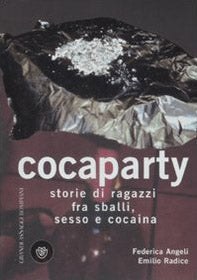 Cocaparty. Storie di ragazzi fra sballi, sesso e cocaina