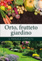 Orto, frutteto, giardino::Il manuale completo