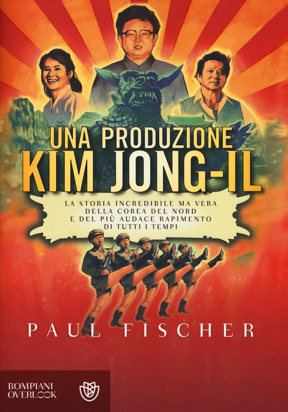 Una produzione Kim Jong-Il. La storia incredibile ma vera della Corea del Nord e del più audace rapimento di tutti i tempi