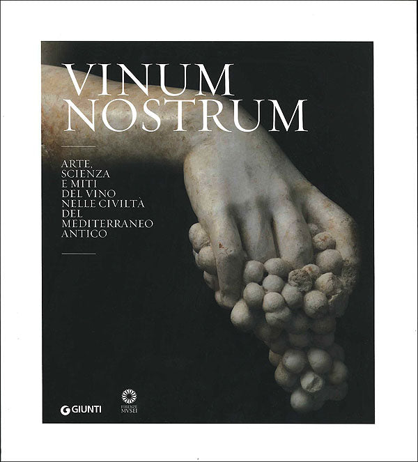 Vinum nostrum::Arte, scienza e miti del vino nelle civiltà del Mediterraneo antico