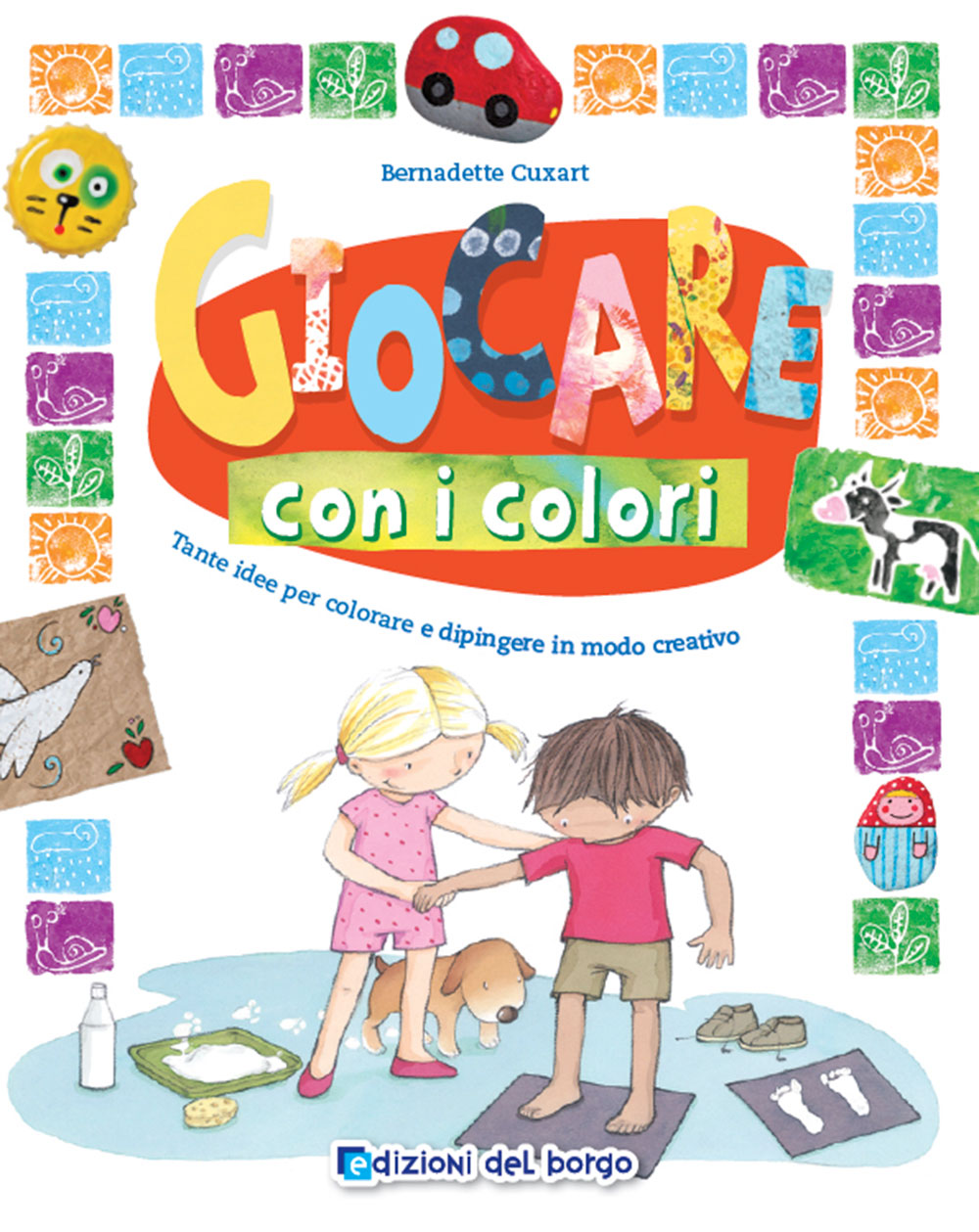 Giocare con i colori::Tante idee per colorare e dipingere in modo creativo