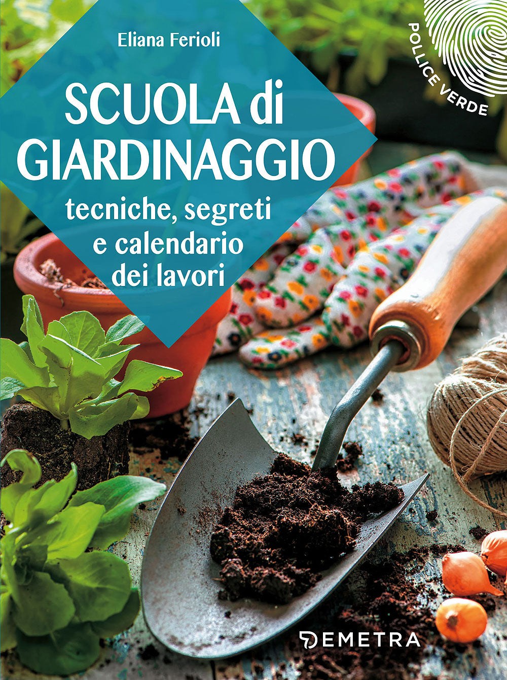 Scuola di giardinaggio::Tecniche, segreti e calendario dei lavori