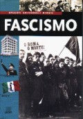 Fascismo::La storia. I protagonisti. Il regime.