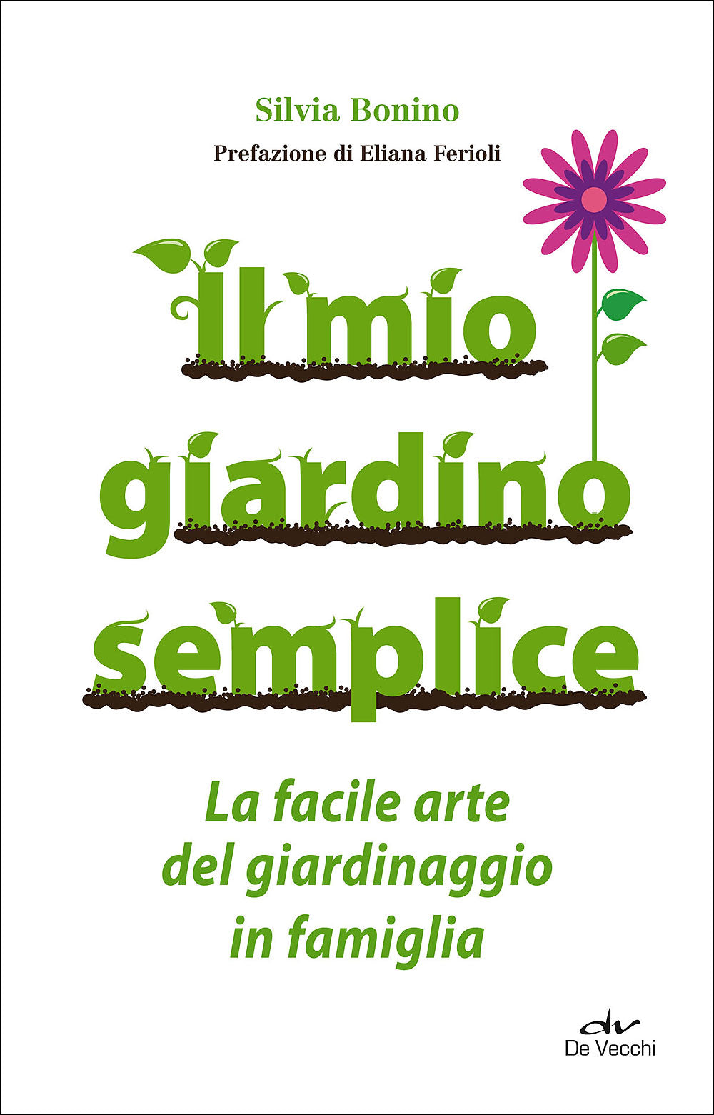 Il mio giardino semplice::La facile arte del giardinaggio in famiglia