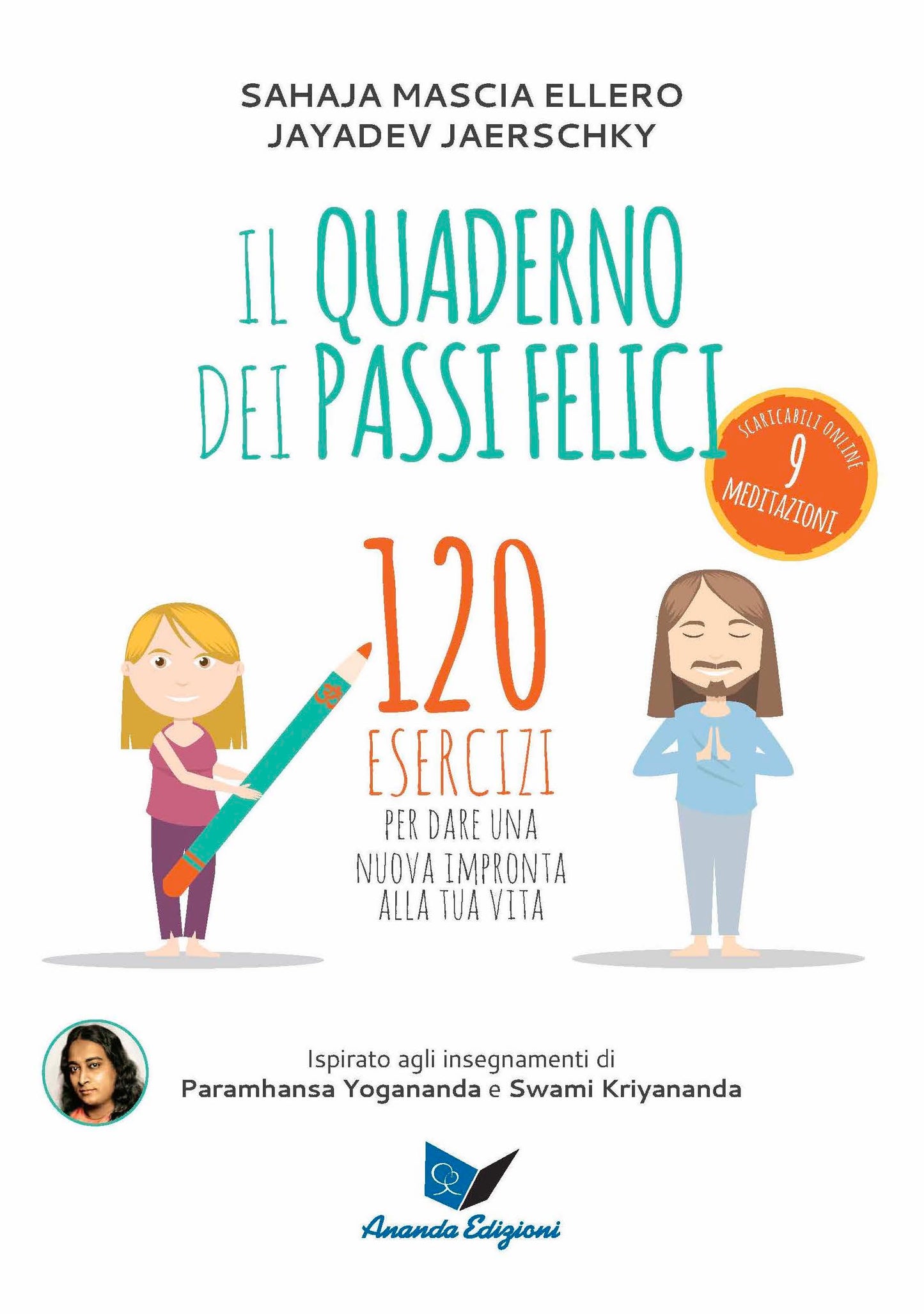 Il quaderno dei passi felici::120 esercizi per dare una nuova impronta alla tua vita