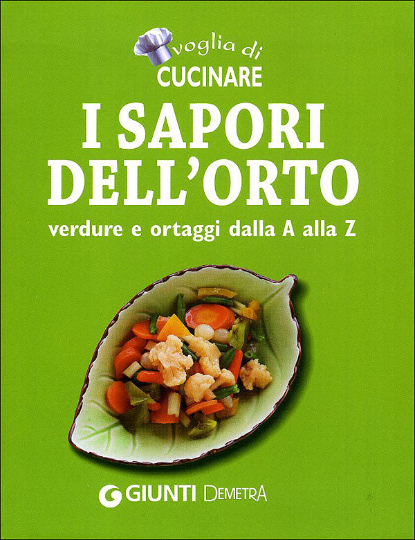 Voglia di Cucinare I sapori dell'orto::Verdure e ortaggi dalla A alla Z