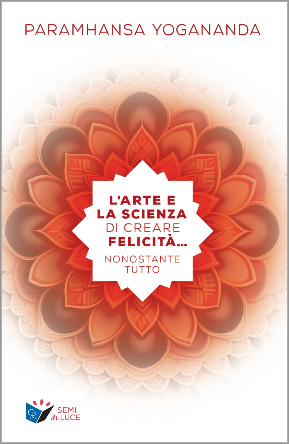 L'Arte e la scienza di creare la felicità... nonostante tutto