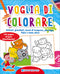 Voglia di colorare::Animali, giocattoli, mezzi di trasporto, paesaggi, fiabe e tanto altro! - 144 pagine di puro divertimento!