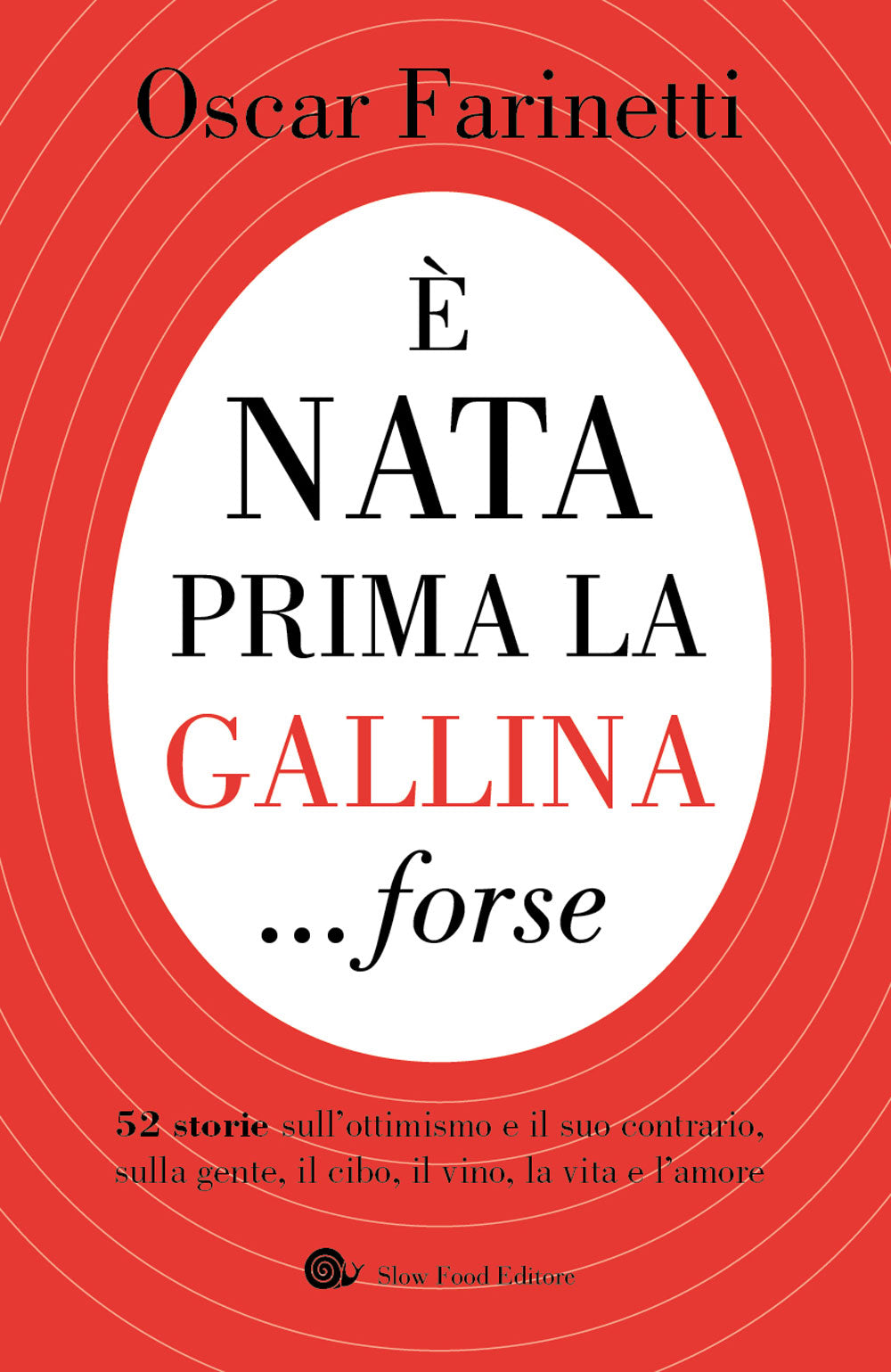 È nata prima la gallina ...forse::52 storie sull'ottimismo e il suo contrario, sulla gente, il cibo, la vita e l'amore