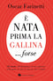 È nata prima la gallina ...forse::52 storie sull'ottimismo e il suo contrario, sulla gente, il cibo, la vita e l'amore