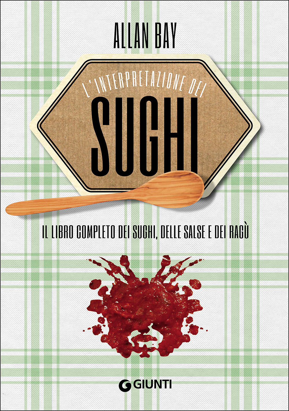 L'interpretazione dei sughi::Il libro completo dei sughi, delle salse e dei ragù