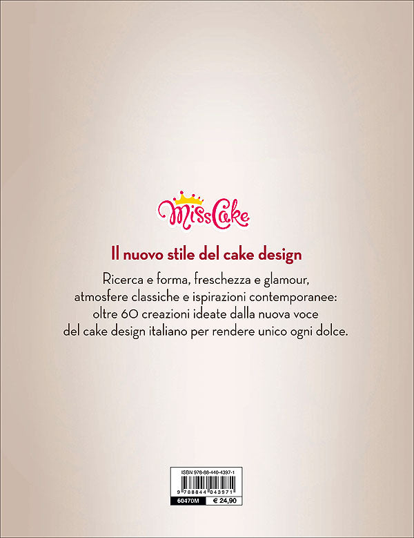 Miss Cake. Il nuovo stile del cake design::Oltre 60 creazioni originali