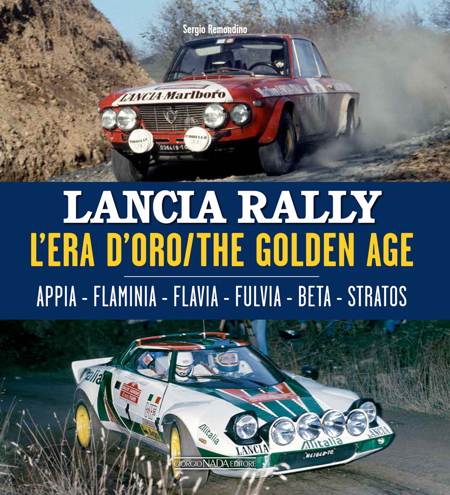 LANCIA RALLY  L'era d'oro/The golden age::Appia - Flaminia - Flavia - Fulvia - Beta - Stratos