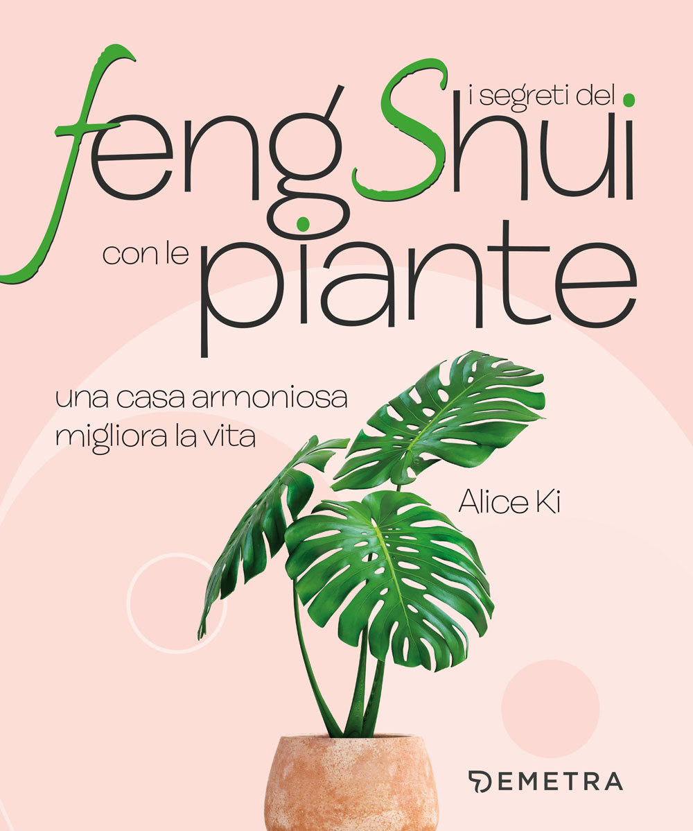 I segreti del Feng Shui con le piante::una casa armoniosa migliora la vita