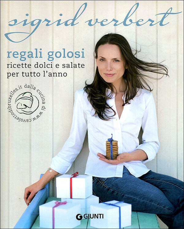 Regali golosi::Ricette dolci e salate per tutto l'anno