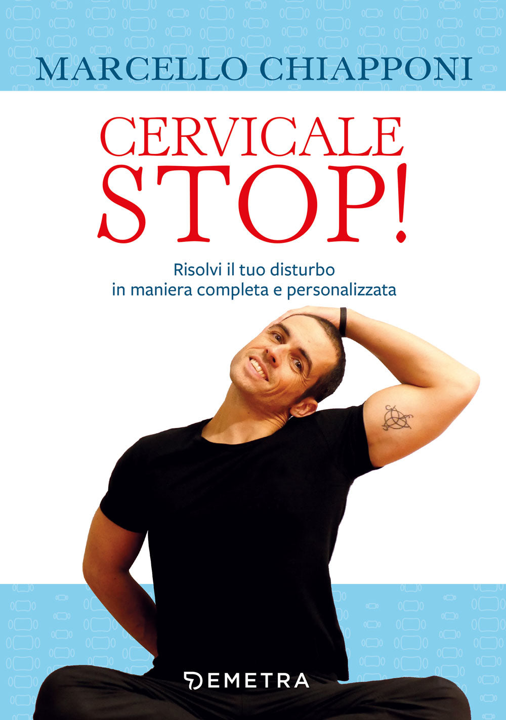 Cervicale Stop!::Risolvi il tuo disturbo in maniera completa e personalizzata