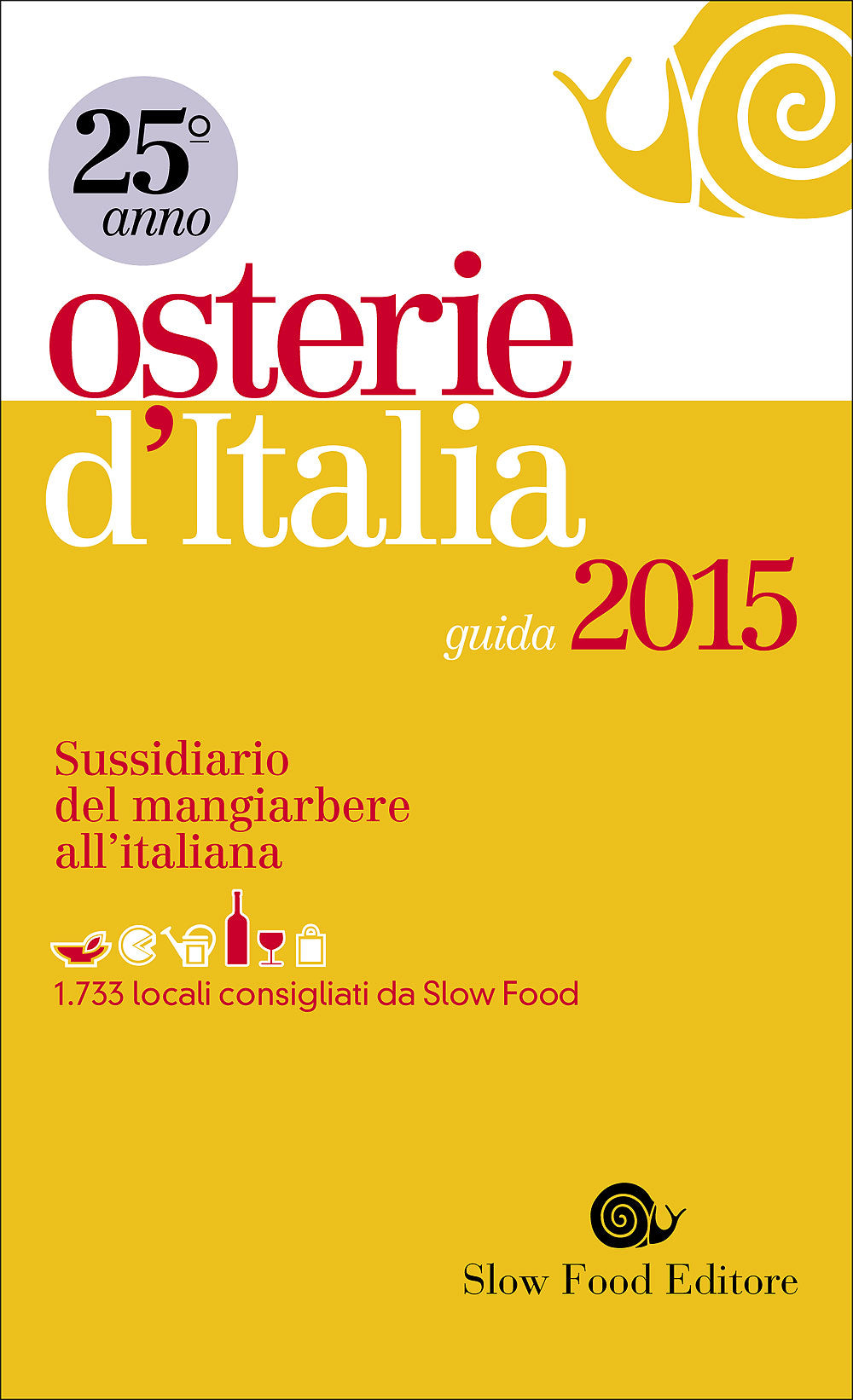 Osterie d'Italia - guida 2015::Sussidiario del mangiarbere all'italiana - 1733 locali consigliati da Slow Food