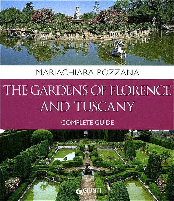 The gardens of Florence and Tuscany::Complete guide